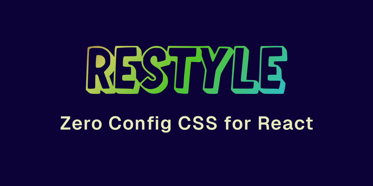 Restyle - Zero Config CSS for React